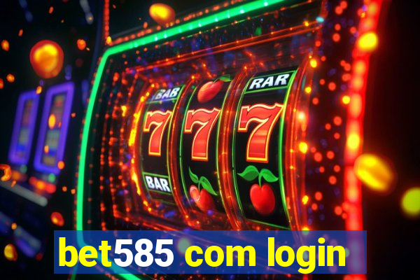 bet585 com login